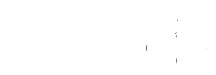 American Journal of Obstetrics and Gynecology